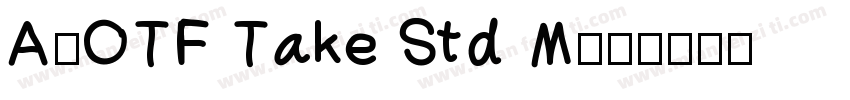 A-OTF Take Std M字体转换